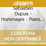 Sebastien Dupuis - Hommages - Piano Recital