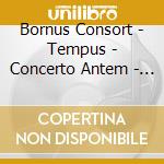 Bornus Consort - Tempus - Concerto Antem - Cantus Sarmaticus cd
