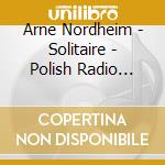 Arne Nordheim - Solitaire - Polish Radio Experimental St (2 Cd) cd musicale di Nordheim Arne