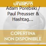 Adam Porebski / Paul Preusser & Hashtag Ensemble - Adam Porebski: Frist Command cd