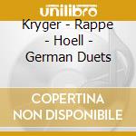 Kryger - Rappe - Hoell - German Duets