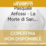 Pasquale Anfossi - La Morte di San Filippo Neri (2 Cd) cd
