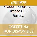 Claude Debussy - Images I - Suite Bergamasque - Pour Le P cd