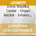 Irena Wiselka Cieslar - Organ Recital - Johann Sebastian Bach In C cd musicale di Irena Wiselka Cieslar