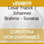 Cesar Franck / Johannes Brahms - Sonatas cd