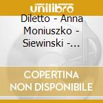 Diletto - Anna Moniuszko - Siewinski - Opera Omnia cd
