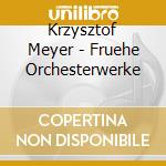 Krzysztof Meyer - Fruehe Orchesterwerke cd