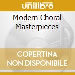 Modern Choral Masterpieces cd musicale di Dux Records