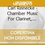 Carl Reinecke - Chamber Music For Clarinet, Horn & Piano cd