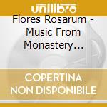 Flores Rosarum - Music From Monastery Staniatki cd musicale di Flores Rosarum
