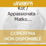 Kot / Appassionata - Matko Najpiekniejszego cd