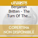 Benjamin Britten - The Turn Of The Screw (2 Cd) cd