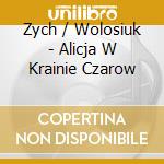 Zych / Wolosiuk - Alicja W Krainie Czarow cd