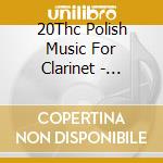 20Thc Polish Music For Clarinet - Mariusz Barszcz / Various