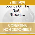 Sounds Of The North: Nielsen, Bentzon, Madsen, Mortensen cd musicale
