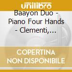 Baayon Duo - Piano Four Hands - Clementi, Debussy, Rachmaninov cd