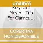 Krzysztof Meyer - Trio For Clarinet, Cello cd