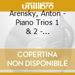 Arensky, Anton - Piano Trios 1 & 2 - The Wilkomirski Trio cd