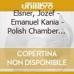 Elsner, Jozef - Emanuel Kania - Polish Chamber Works cd