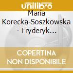 Maria Korecka-Soszkowska - Fryderyk Chopin cd
