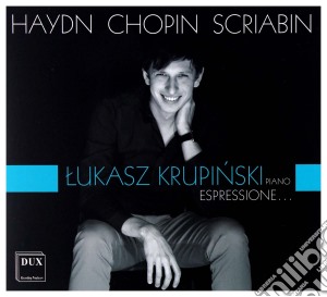 Lukasz Krupinski: Piano Espressione - haydn, Chopin, Scriabin cd musicale di Krupinski, Lukasz