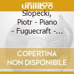 Slopecki, Piotr - Piano - Fuguecraft - Sweelinck, Bach Beethoven (2 Cd) cd