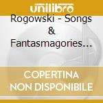 Rogowski - Songs & Fantasmagories (2 Cd) cd