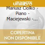 Mariusz Ciolko - Piano - Maciejewski - Piano Music cd