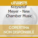 Krzysztof Meyer - New Chamber Music cd