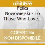 Feliks Nowowiejski - To Those Who Love Me cd