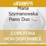 Maria Szymanowska Piano Duo - Forgotten Polish Piano Music cd musicale