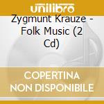 Zygmunt Krauze - Folk Music (2 Cd) cd