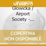 Glowicka / Airport Society - Unknown I Live With You cd