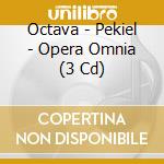 Octava - Pekiel - Opera Omnia (3 Cd) cd musicale di Octava