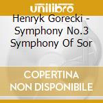 Henryk Gorecki - Symphony No.3 Symphony Of Sor cd