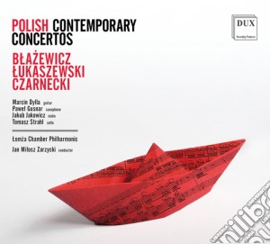 Polish Contemporary Concertos: Blazewicz, Lukaszewski, Czarnecki cd musicale