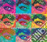 Miernik Anna - My Polish Reflection: Diverse Polish Piano Works