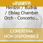 Herdzin / Budnik / Elblag Chamber Orch - Concerto & Concertino cd musicale di Herdzin / Budnik / Elblag Chamber Orch