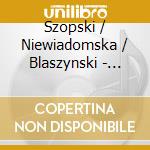 Szopski / Niewiadomska / Blaszynski - Songs cd