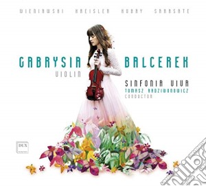 Balcerek Gabrysia / Viva Sinfonia - Gabrysia Balcerek: Wieniawski, Kreisler, Hubay, Sarasate cd musicale di Balcerek, Gabrysia