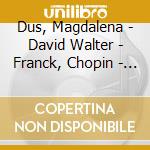 Dus, Magdalena - David Walter - Franck, Chopin - Eclats Romantiques cd