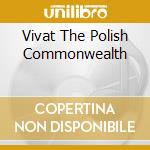 Vivat The Polish Commonwealth cd musicale di Dux Records