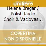 Helena Bregar / Polish Radio Choir & Vaclovas Augustinas - Szymon Godziemba-Trytek: Choral Works cd