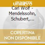 Carl Wolf - Mendelssohn, Schubert, Chopin cd
