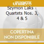 Szymon Laks - Quartets Nos. 3, 4 & 5 cd