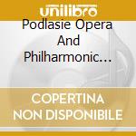 Podlasie Opera And Philharmonic Choir / Poznan Philharmonic - Moniuszko: Cantatas - Milda / Nijola (2 Cd) cd