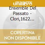 Ensemble Del Passato - Clori,1622 Music From 400 Years Ago,Vol. 1 cd musicale