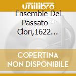 Ensemble Del Passato - Clori,1622 Music From 400 Years Ago,Vol. 1 cd
