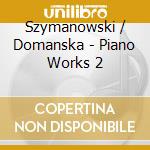 Szymanowski / Domanska - Piano Works 2 cd