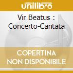 Vir Beatus : Concerto-Cantata cd